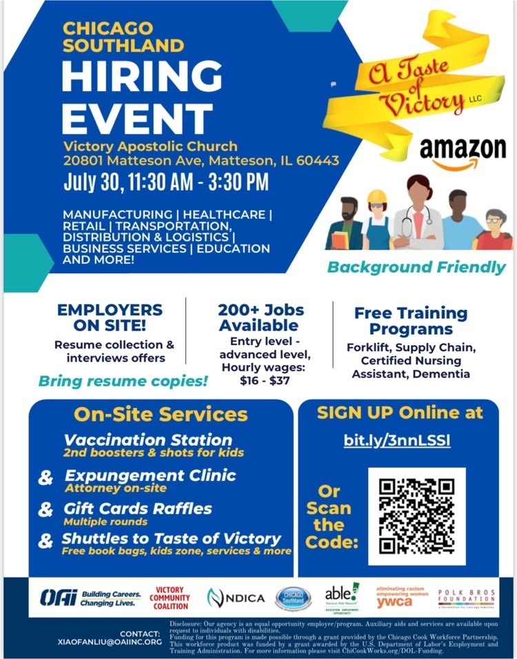 CHICAGO SOUTHLAND HIRING EVENT   Victory Apostolic Church 20801 Matteson Ave, Matteson, IL 60443 July 30, 11:30 AM - 3:30 PM MANUFACTURING | HEALTHCARE | RETAIL | TRANSPORTATION, DISTRIBUTION & LOGISTICS | BUSINESS SERVICES | EDUCATION AND MORE!